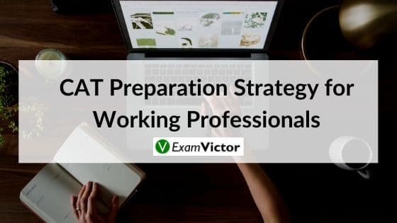 CAT Preparation Strategy for Working Professionals