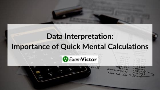 Data Interpretation: Importance of Quick Mental Calculations