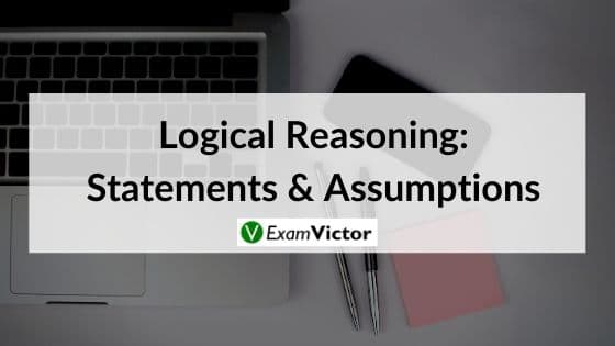 Logical Reasoning: Statements & Assumptions