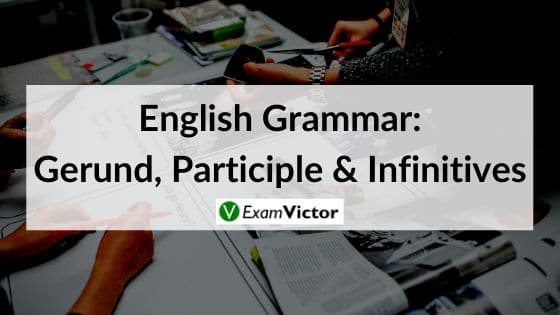 English Grammar: Gerund, Participle & Infinitives