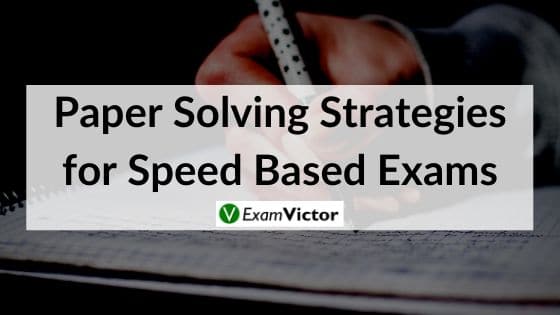 Paper Solving Strategies for Speed Based Exams