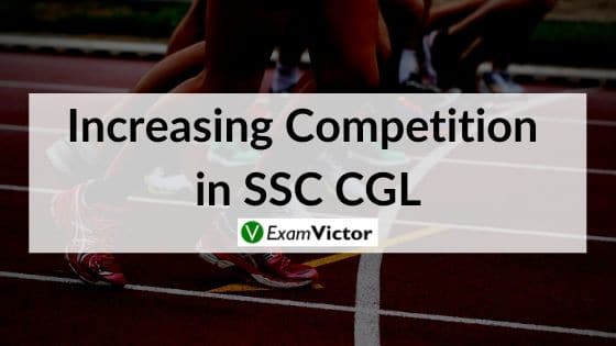 Increasing Competition  in SSC CGL