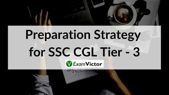 Preparation Strategy for SSC CGL Tier - 3