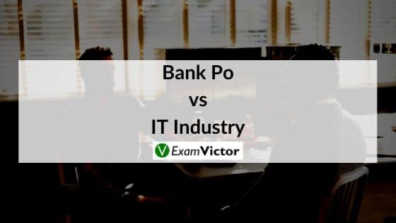 Bank Po vs IT Industry