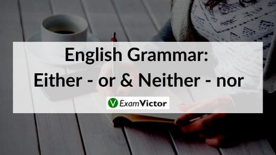 English Grammar: Either - or & Neither - nor