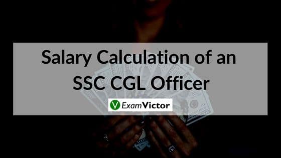 Salary Calculation of an SSC CGL Officer