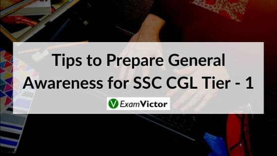 Tips to Prepare General Awareness for SSC CGL Tier - 1