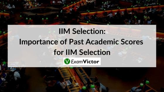 Importance of Past Academic Score for IIM Selection