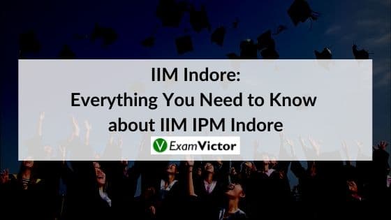 Everything You Need to Know about IIM IPM Indore